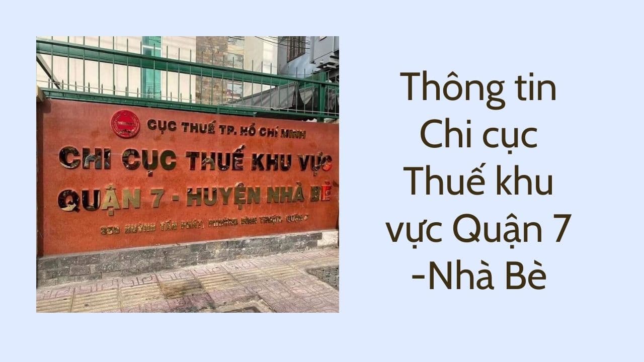 Địa chỉ mới chi cục thuế Khu vực Quận 7 – Nhà Bè ở đâu